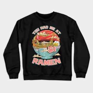 You Had Me At Ramen Funny Anime Kawaii Noodles Crewneck Sweatshirt